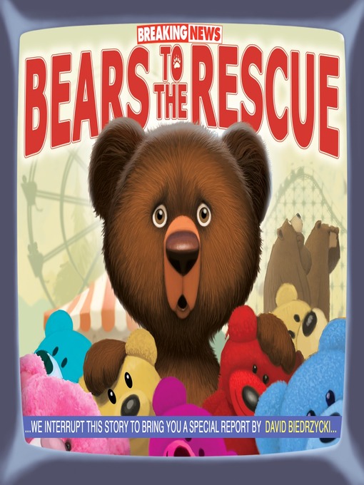 Title details for Breaking News: Bears to the Rescue by David Biedrzycki - Available